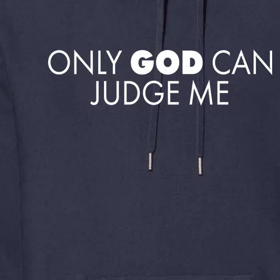 Only God Can Judge Me Premium Hoodie