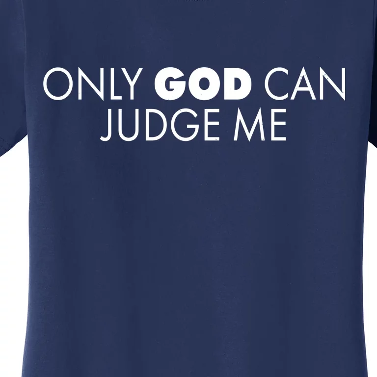 Only God Can Judge Me Women's T-Shirt