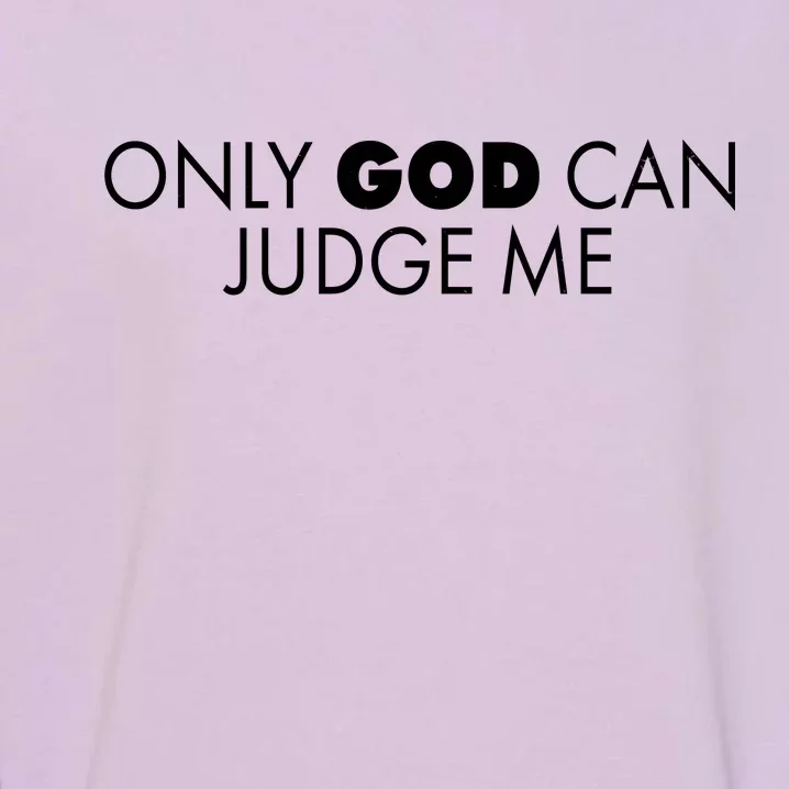 Only God Can Judge Me Garment-Dyed Sweatshirt