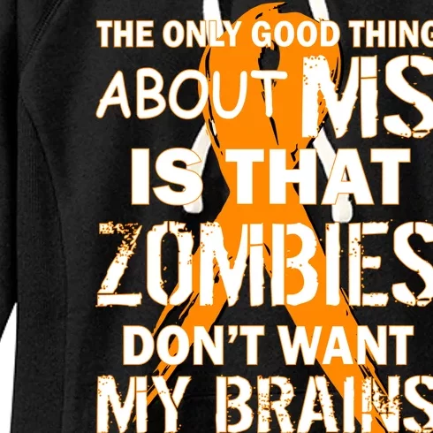 Only Good Thing About MS Zombies Don't Want My Brains Women's Fleece Hoodie