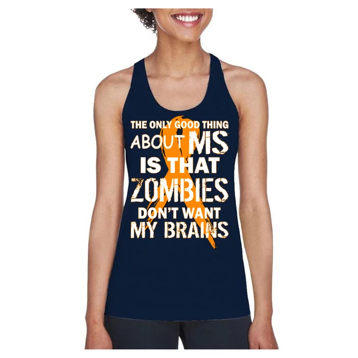 Only Good Thing About MS Zombies Don't Want My Brains Women's Racerback Tank