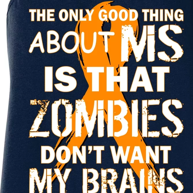 Only Good Thing About MS Zombies Don't Want My Brains Women's Racerback Tank