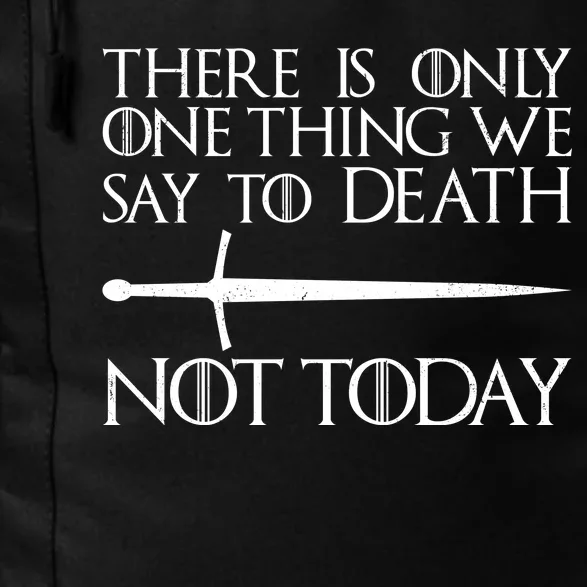 Only One Thing We Say To Death Not Today Daily Commute Backpack