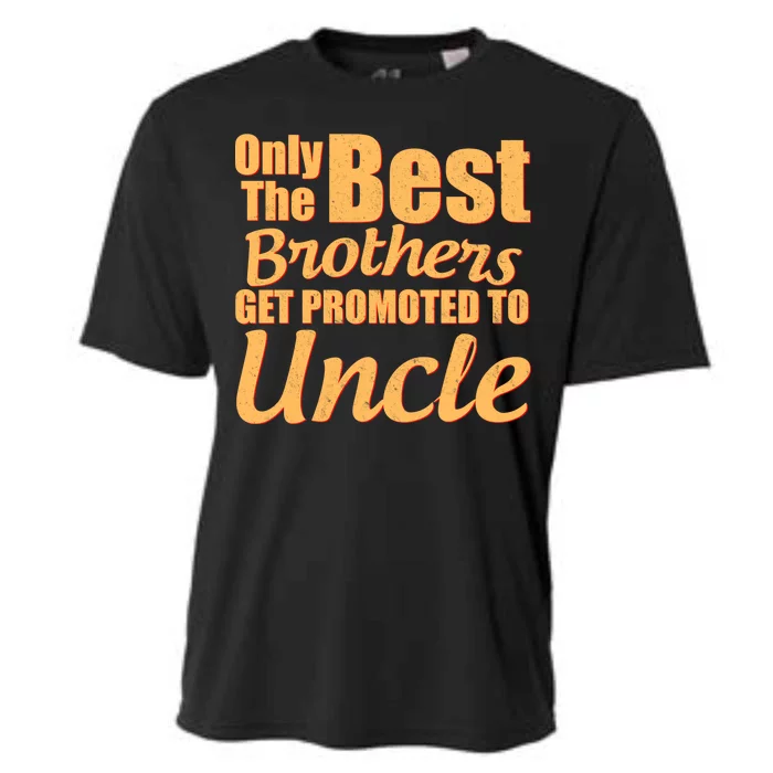 Only The Best Brother Get Promoted To Uncle New Baby Cooling Performance Crew T-Shirt