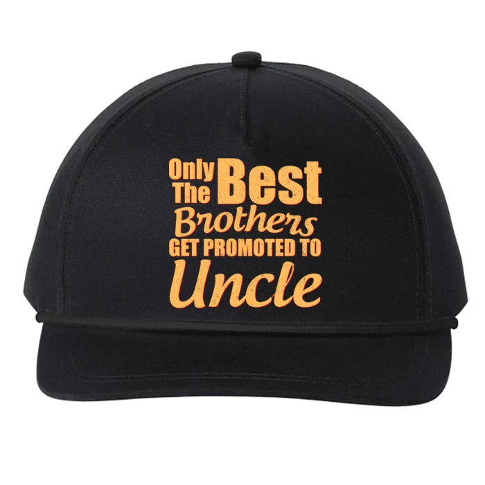 Only The Best Brother Get Promoted To Uncle New Baby Snapback Five-Panel Rope Hat