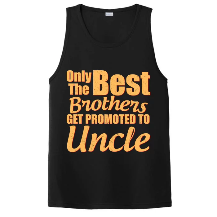 Only The Best Brother Get Promoted To Uncle New Baby Performance Tank