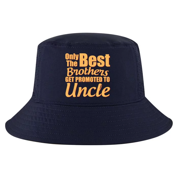 Only The Best Brother Get Promoted To Uncle New Baby Cool Comfort Performance Bucket Hat