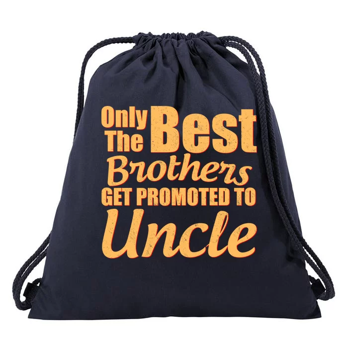 Only The Best Brother Get Promoted To Uncle New Baby Drawstring Bag