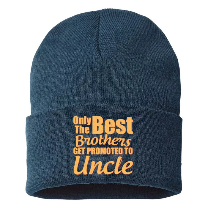 Only The Best Brother Get Promoted To Uncle New Baby Sustainable Knit Beanie