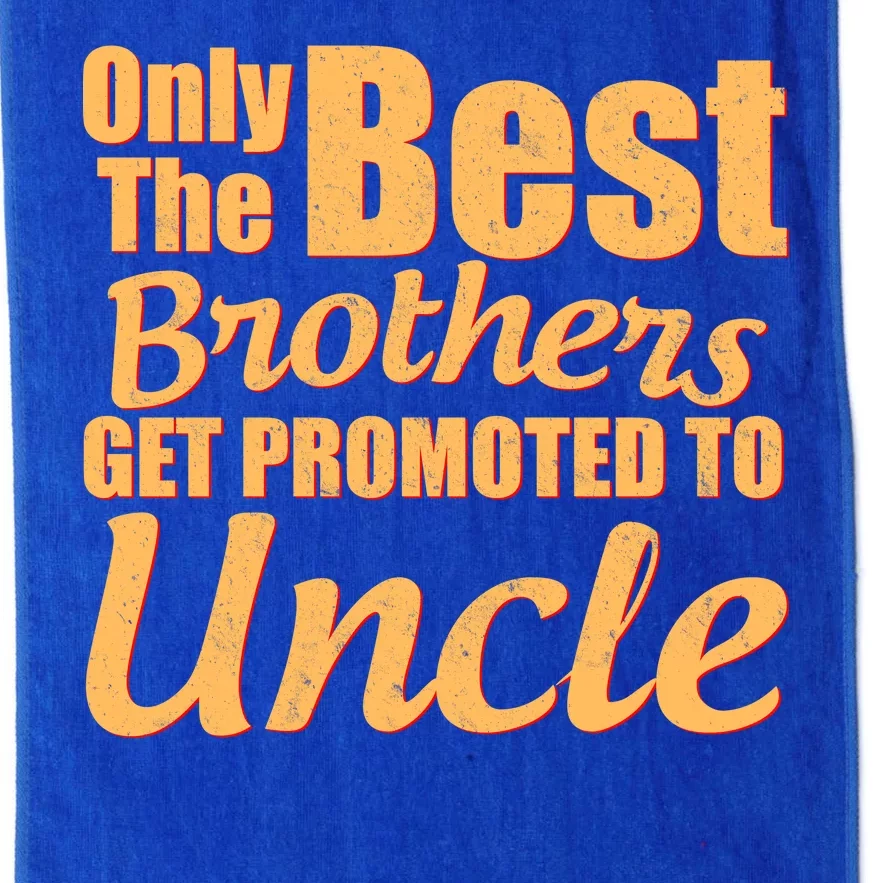 Only The Best Brother Get Promoted To Uncle New Baby Platinum Collection Golf Towel