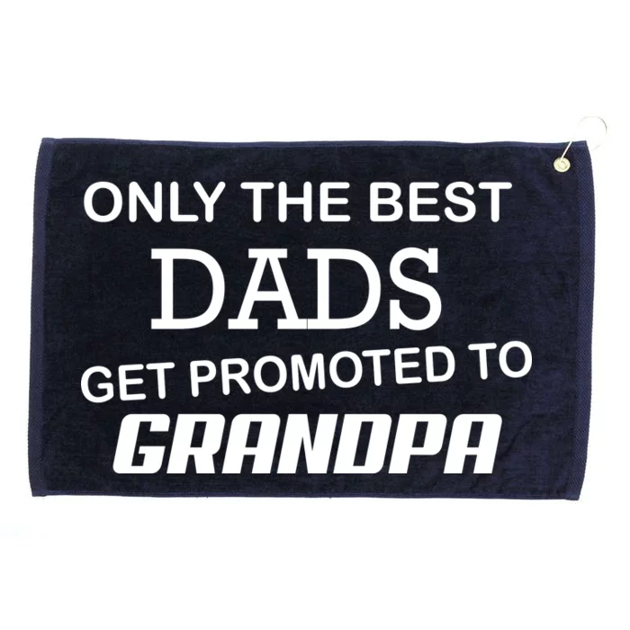 Only The Best Dads Could Get Promoted To Grandpas Grommeted Golf Towel