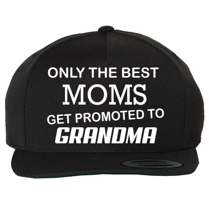 Only The Best Moms Get Promoted To Grandma Wool Snapback Cap