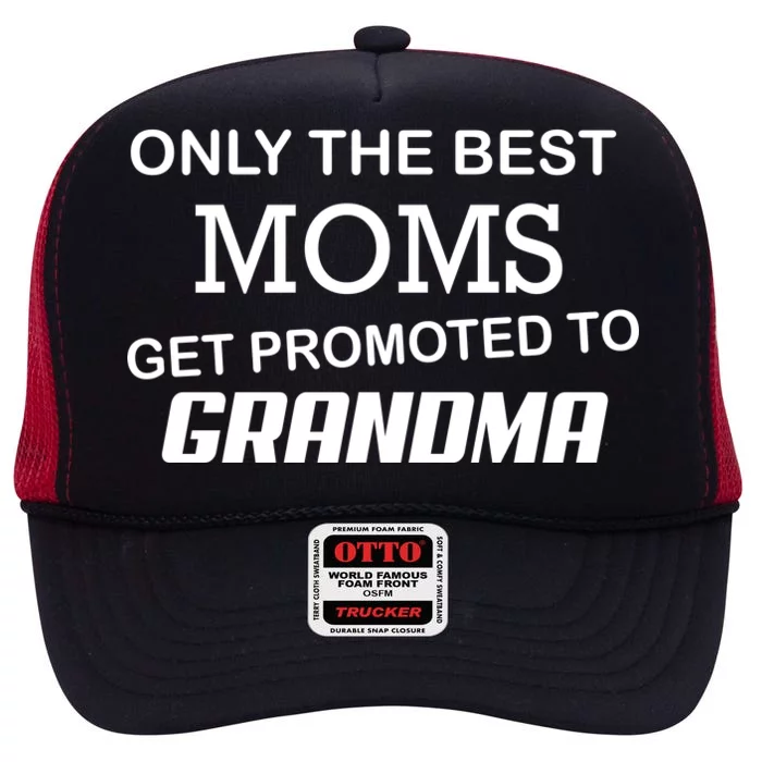 Only The Best Moms Get Promoted To Grandma High Crown Mesh Trucker Hat