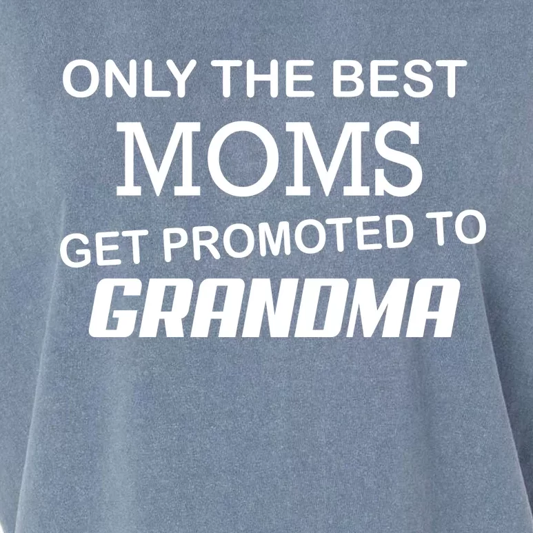 Only The Best Moms Get Promoted To Grandma Garment-Dyed Women's Muscle Tee