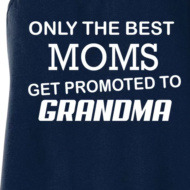 Only The Best Moms Get Promoted To Grandma Women's Racerback Tank