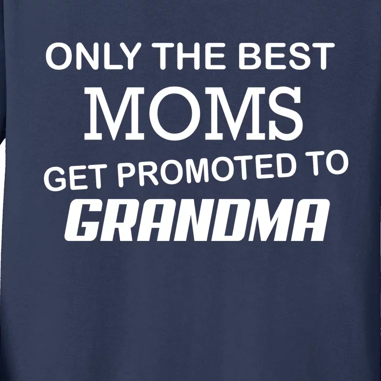 Only The Best Moms Get Promoted To Grandma Kids Long Sleeve Shirt