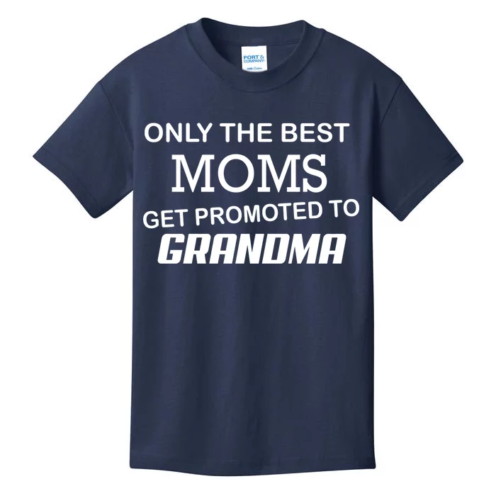 Only The Best Moms Get Promoted To Grandma Kids T-Shirt