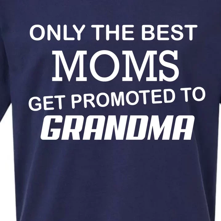 Only The Best Moms Get Promoted To Grandma Sueded Cloud Jersey T-Shirt