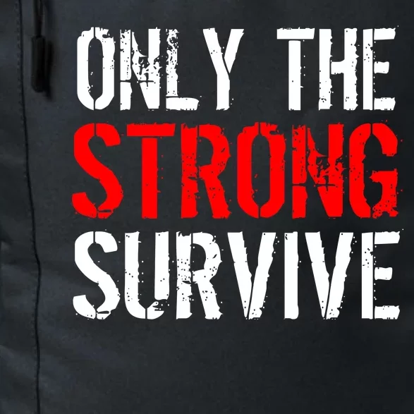 Only The Strong Survive Daily Commute Backpack