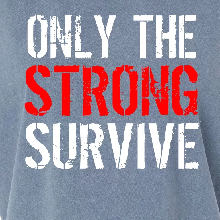 Only The Strong Survive Garment-Dyed Women's Muscle Tee