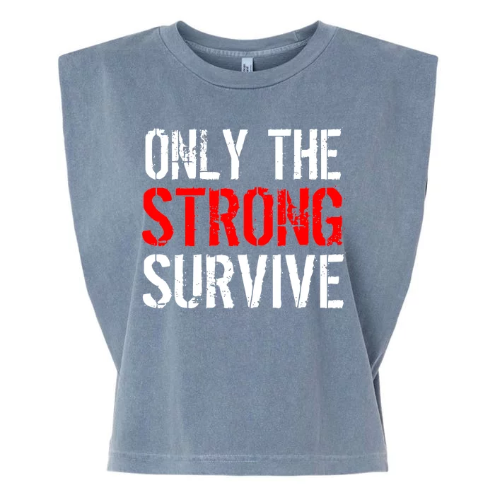 Only The Strong Survive Garment-Dyed Women's Muscle Tee