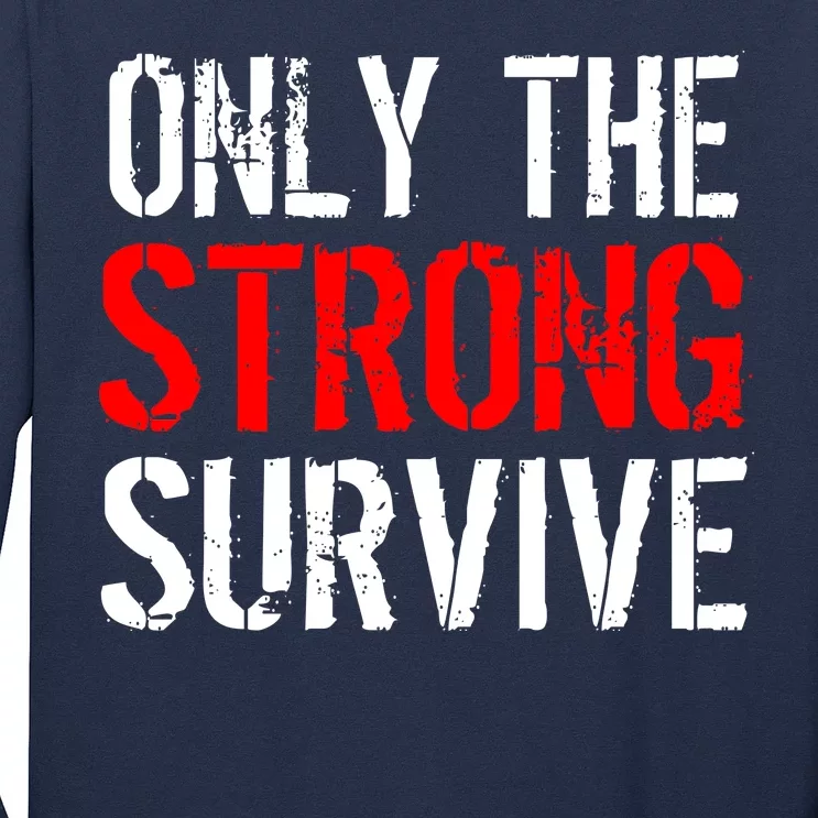 Only The Strong Survive Long Sleeve Shirt