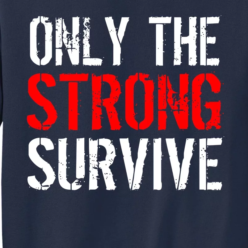 Only The Strong Survive Sweatshirt