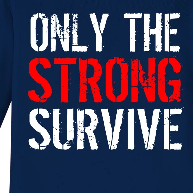 Only The Strong Survive Baby Long Sleeve Bodysuit