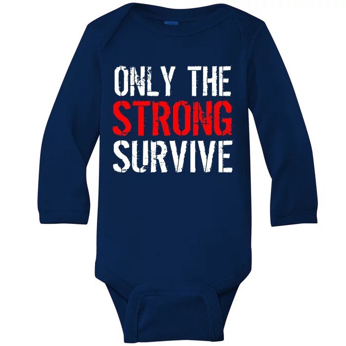 Only The Strong Survive Baby Long Sleeve Bodysuit