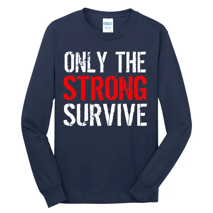 Only The Strong Survive Tall Long Sleeve T-Shirt