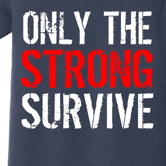 Only The Strong Survive Baby Bodysuit