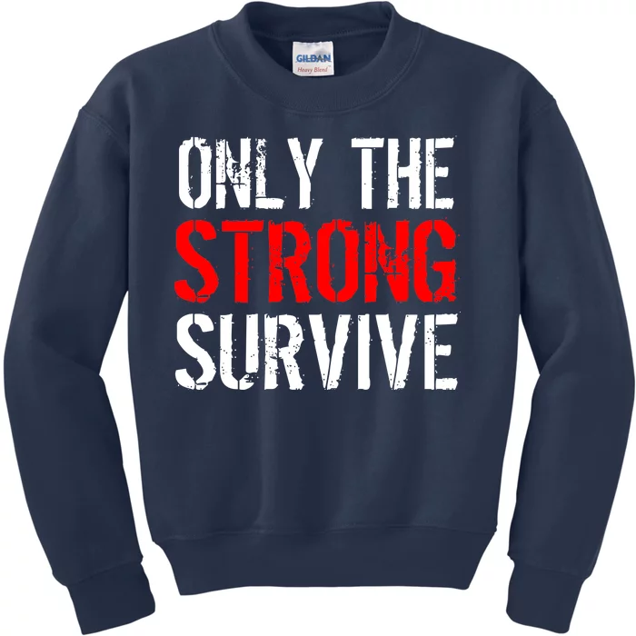 Only The Strong Survive Kids Sweatshirt