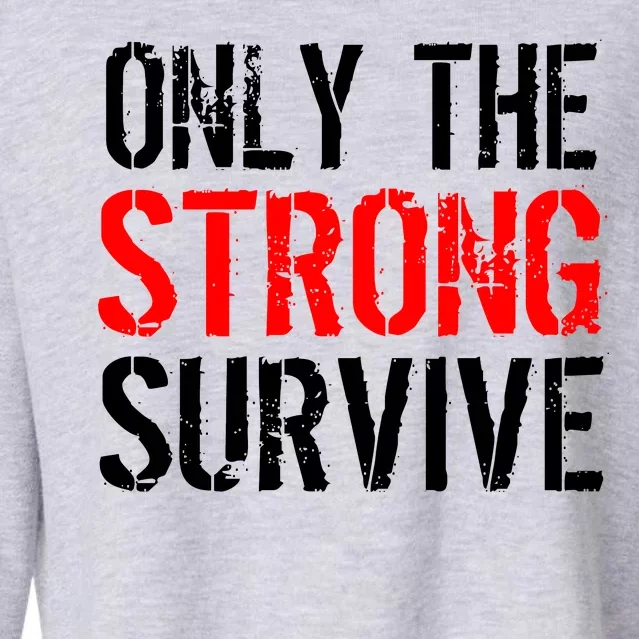 Only The Strong Survive Cropped Pullover Crew