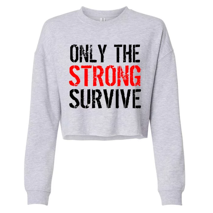 Only The Strong Survive Cropped Pullover Crew