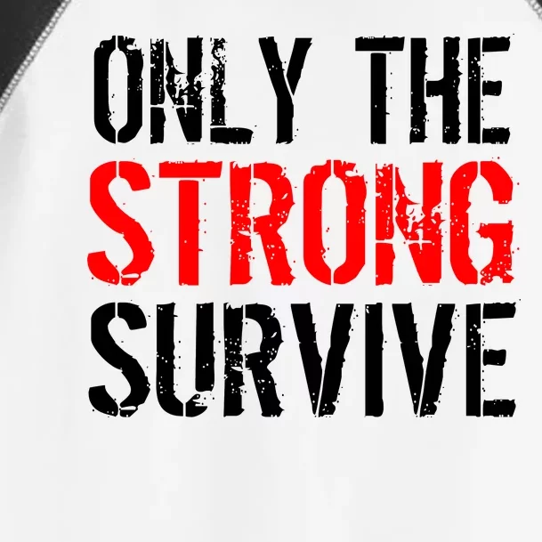 Only The Strong Survive Toddler Fine Jersey T-Shirt