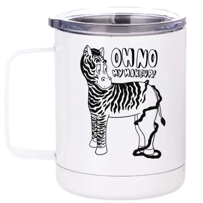 Oh No My Makeup Funny Zebra Front & Back 12oz Stainless Steel Tumbler Cup