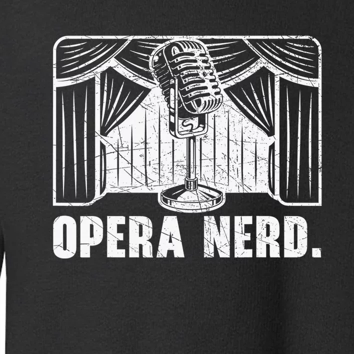 Opera Nerd Music Voice Theater Opera Singer Toddler Sweatshirt