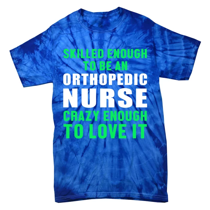 Orthopedic Nurse Skilled Ortho Nursing Rn Gift Tie-Dye T-Shirt