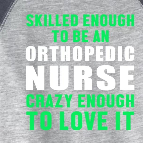 Orthopedic Nurse Skilled Ortho Nursing Rn Gift Toddler Fine Jersey T-Shirt