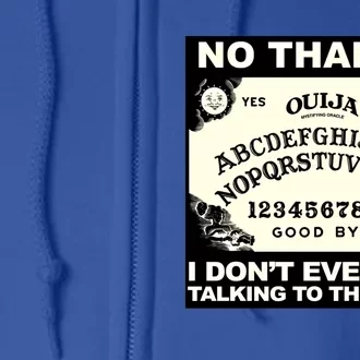 Ouija No Thanks I Don't Even Like Talking To The Living Logo Cool Gift Full Zip Hoodie