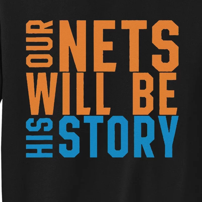 Our Nets Will Be His Story Tall Sweatshirt