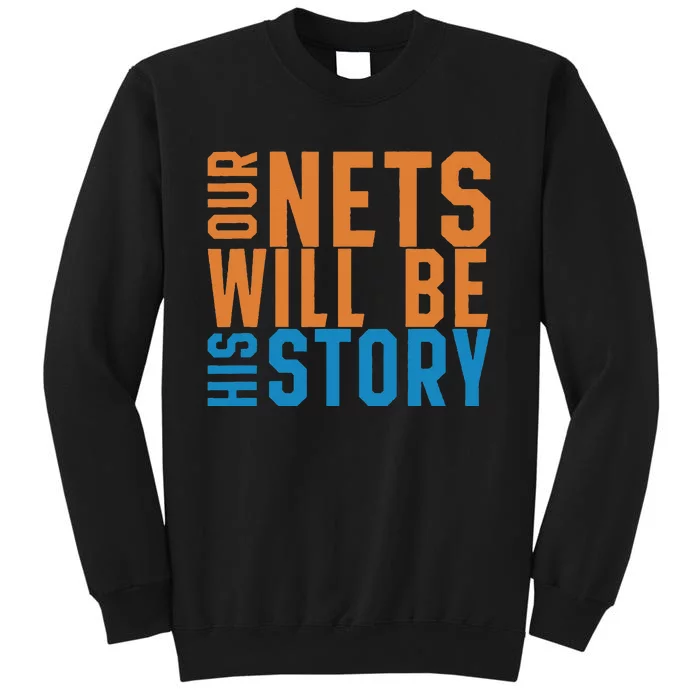 Our Nets Will Be His Story Tall Sweatshirt