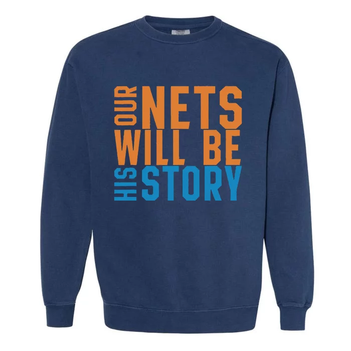 Our Nets Will Be His Story Garment-Dyed Sweatshirt