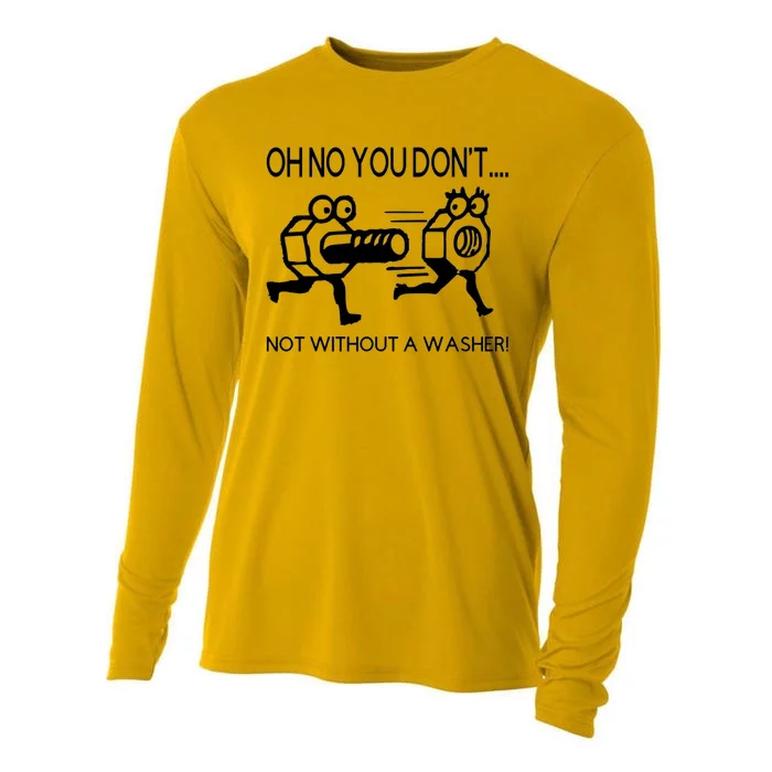 Oh No You Don't Not Without A Washer Funny Mechanic Cooling Performance Long Sleeve Crew