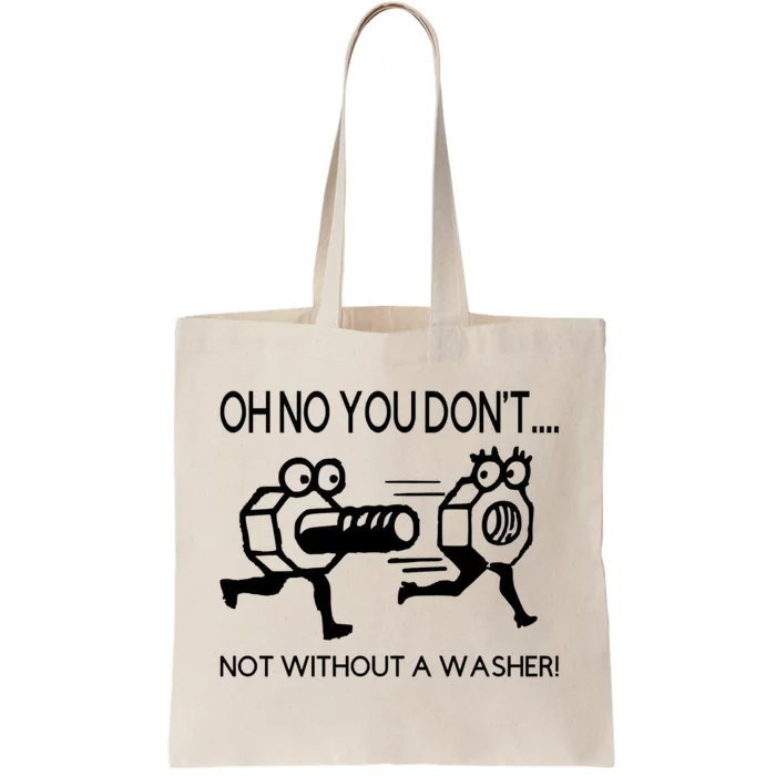 Oh No You Don't Not Without A Washer Funny Mechanic Tote Bag