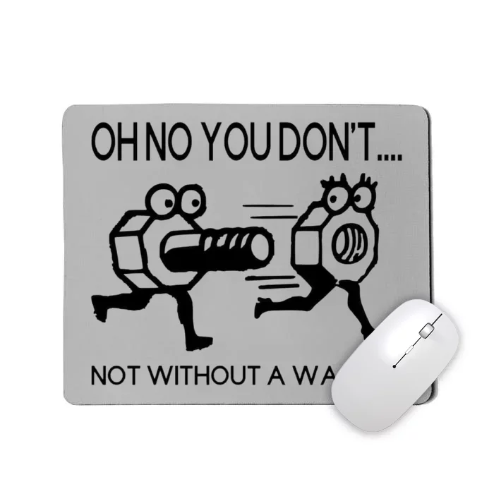 Oh No You Don't Not Without A Washer Funny Mechanic Mousepad