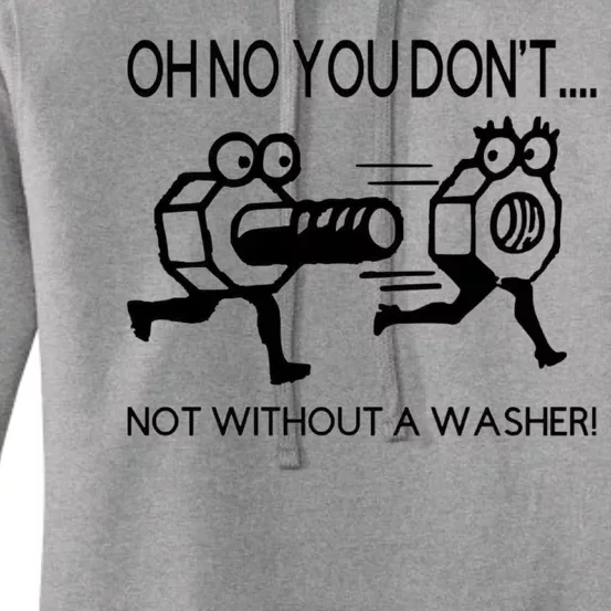 Oh No You Don't Not Without A Washer Funny Mechanic Women's Pullover Hoodie