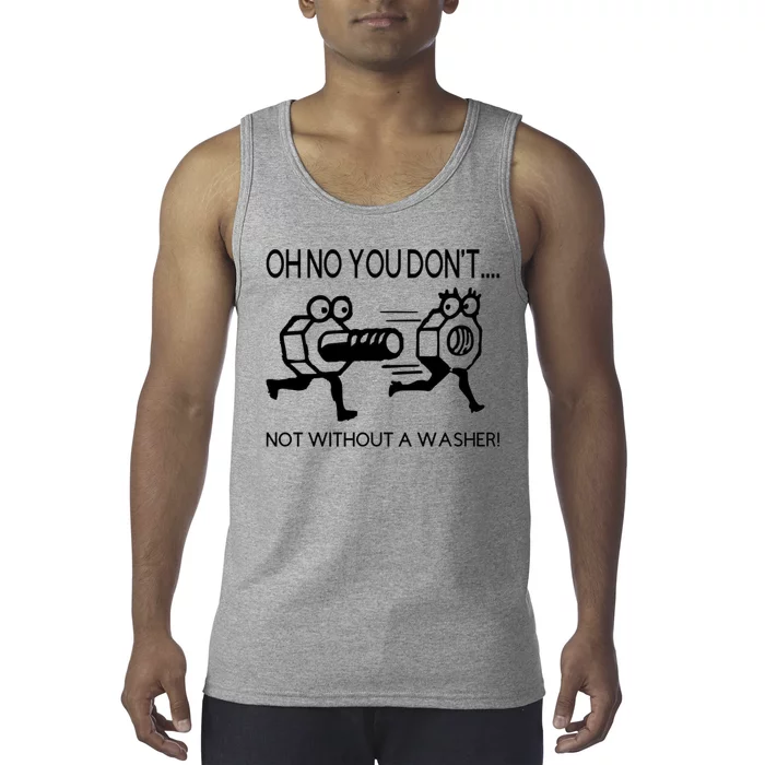 Oh No You Don't Not Without A Washer Funny Mechanic Tank Top