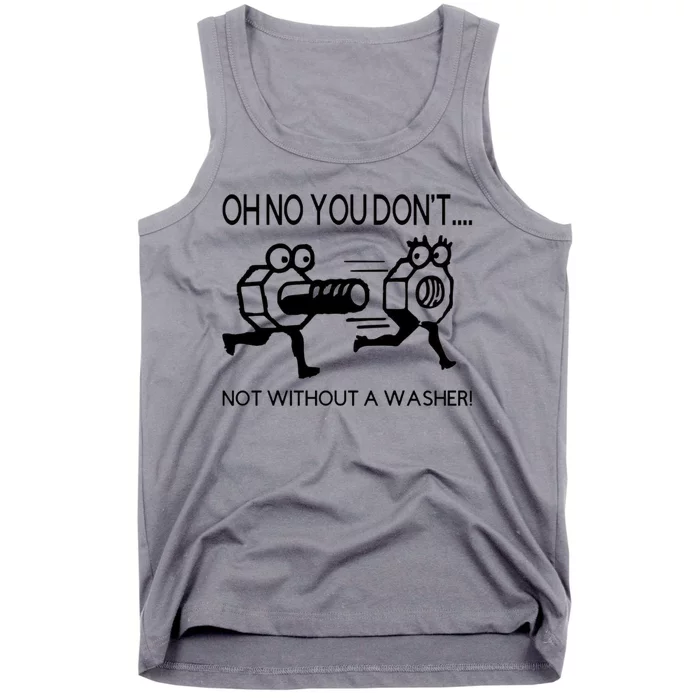 Oh No You Don't Not Without A Washer Funny Mechanic Tank Top