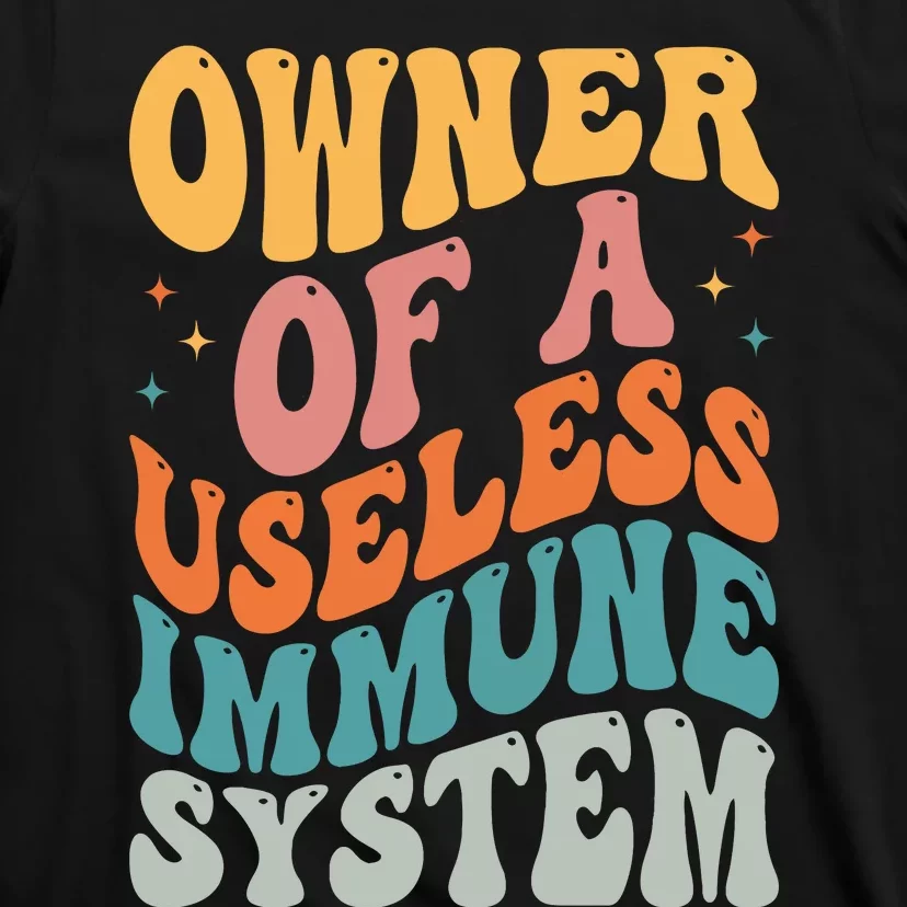 Owner Of A Useless Immune System T-Shirt